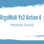OrgaMédi Vs2 Action 4 : Module Social