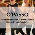 O’PASSO : Mobiliser l'attention, la coordination et l'interaction par le rythme
