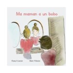 Ma maman a un bobo