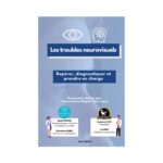 Guide : Les troubles neurovisuels, repérer diagnostiquer, prendre en charge