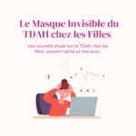 TDAH chez les filles : un trouble sous-diagnostiqué qui mérite plus d’attention
