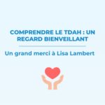Comprendre le TDAH : un regard bienveillant
