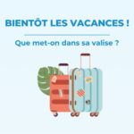 Les vacances approchent, que mettre dans sa valise ?