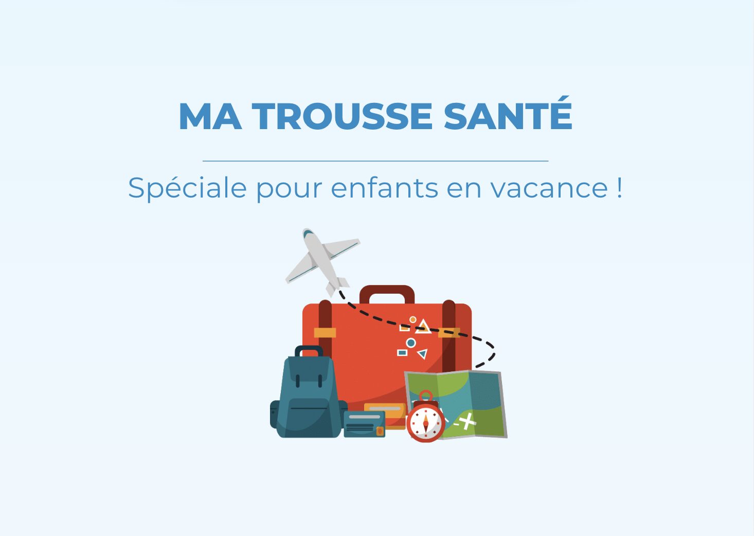 Ma trousse santé spéciale vacances avec les enfants