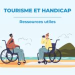 Voyager avec un handicap : guides, structures, labels et services pour un séjour accessible
