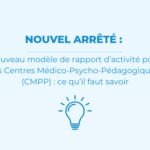 Nouveau modèle de rapport d’activité pour les Centres Médico-Psycho-Pédagogiques