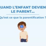 Quand l’enfant devient le parent…