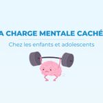 La charge mentale cachée chez les enfants et adolescents