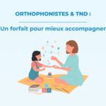 Le saviez-vous ? Orthophonistes & TND : un forfait pour mieux accompagner