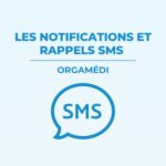 Les notifications et rappels SMS sur OrgaMedi