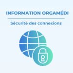 Important Orgamédi : Sécurité des connexions