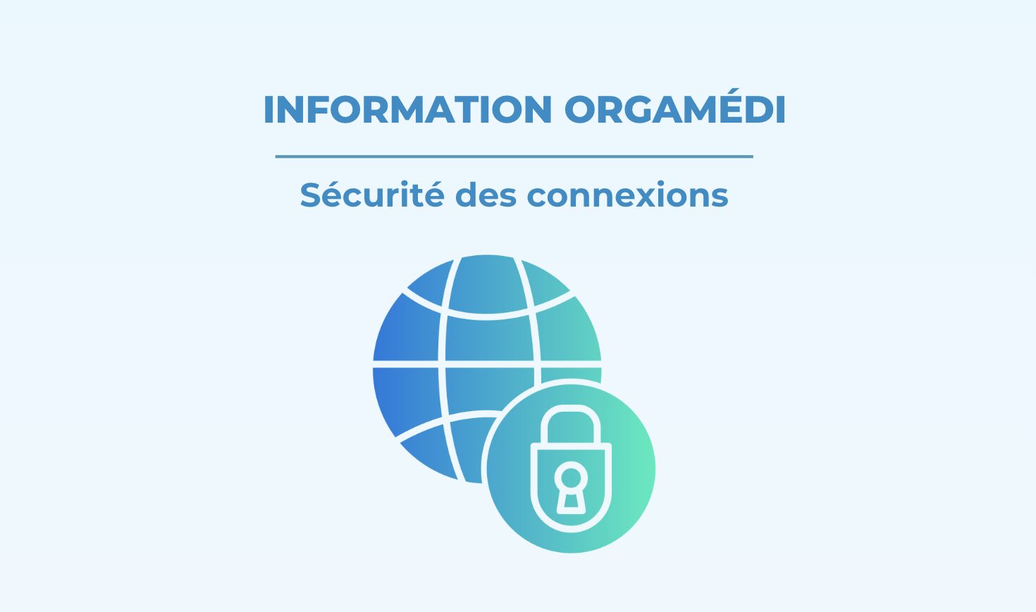 Important Orgamédi : Sécurité des connexions