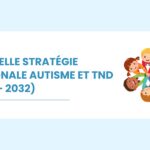 NOUVELLE STRATÉGIE NATIONALE AUTISME ET TND (2027- 2032)